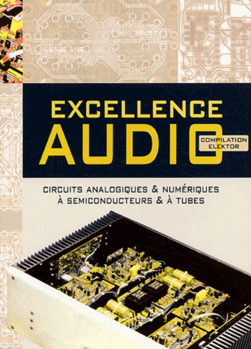 Emprunter Excellence audio. Une compilation des meilleurs circuits d'Elektor en audio analogique ou numérique, livre