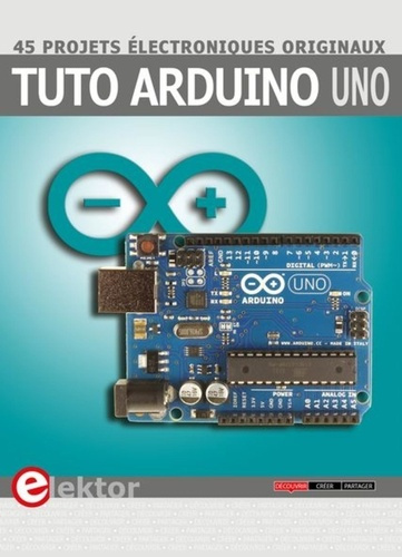 Emprunter Tuto arduino uno. 45 projets électroniques originaux livre