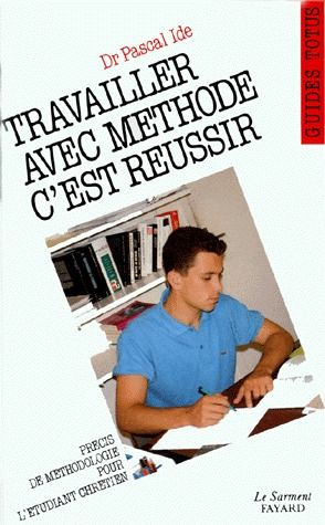 Emprunter Travailler avec méthode, c'est réussir. Guide de l'étudiant chrétien livre