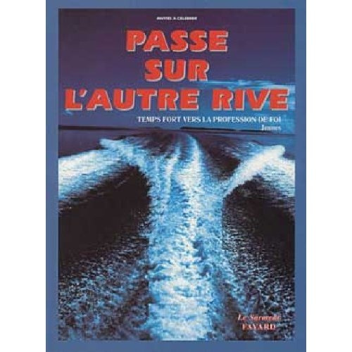 Emprunter Passe sur l'autre rive. Temps fort vers la profession de foi, animateurs livre