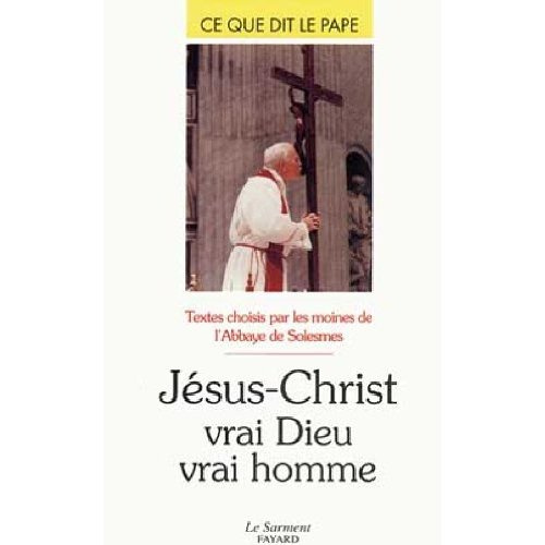 Emprunter Jésus-Christ. Vrai Dieu, vrai homme livre