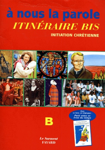 Emprunter A NOUS LA PAROLE. Itinéraire bis, initiation chrétienne, B + un triptyque : petit atlas et frise du livre