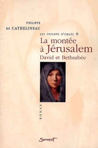 Emprunter Les enfants d'Israël Tome 1 : La montée à Jérusalem. David et Bethsabée livre