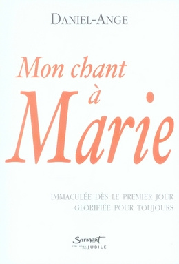 Emprunter Mon chant à Marie. Immaculée dès le premier jour, Glorifiée pour toujours livre