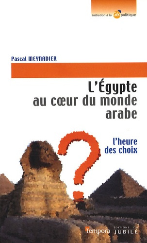 Emprunter L EGYPTE AU COEUR DU MONDE ARABE L HEURE DES CHOIX livre