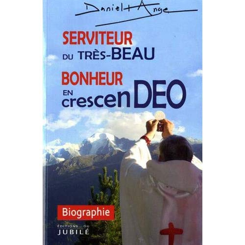 Emprunter Serviteur du très-beau. Bonheur en crescen-Deo livre
