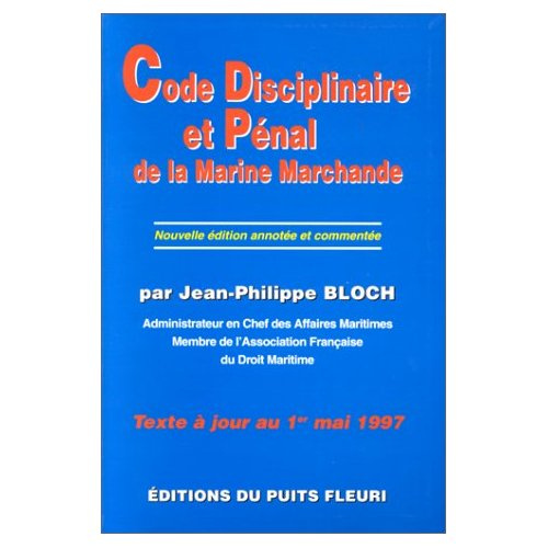 Emprunter Code disciplinaire et pénal de la marine marchande. Loi du 17 décembre 1926 modifiée et complétée de livre
