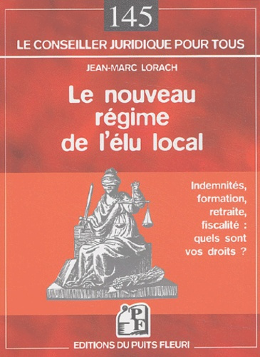 Emprunter Le nouveau régime de l'élu local. Indemnité, formation, retraite, fiscalité : quels sont vos droits livre