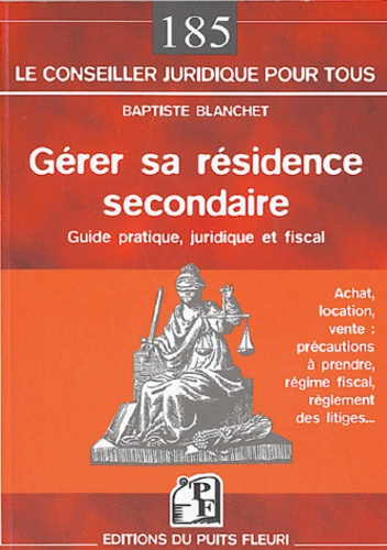 Emprunter Gérer sa résidence secondaire. Guide pratique, juridique et fiscal livre