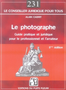 Emprunter Le photographe. Guide pratique et juridique pour le professionnel et l'amateur, 5e édition livre