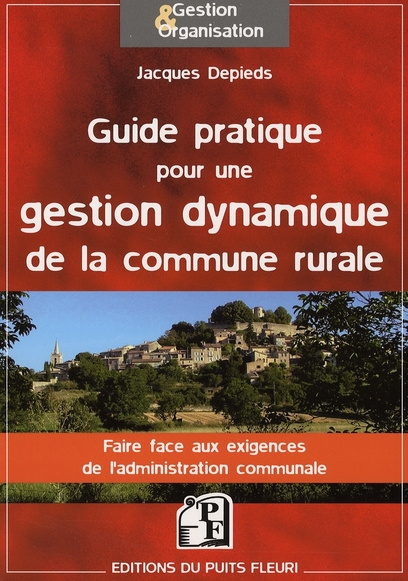 Emprunter Guide pratique pour une gestion dynamique de la commune rurale. Faire face aux exigences de l'admini livre