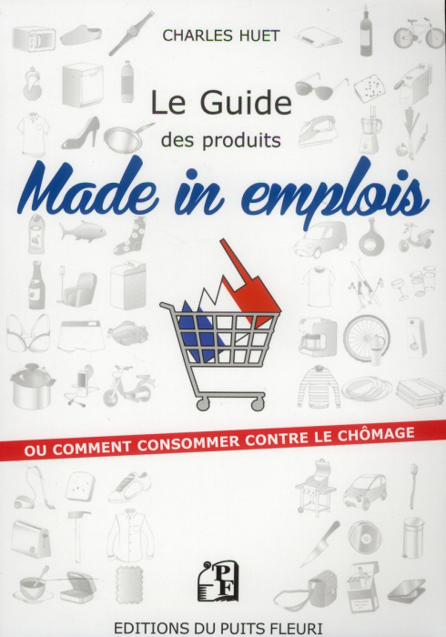 Emprunter Le guide des produits Made in emplois. Ou comment consommer contre le chômage ? livre