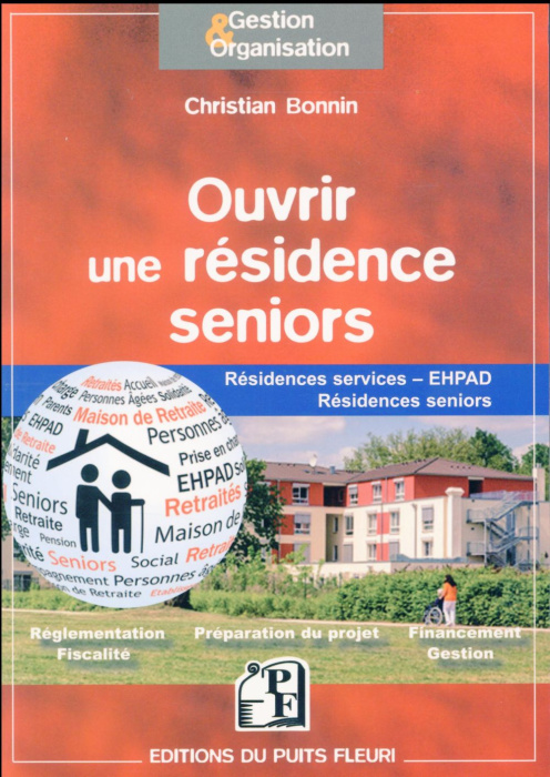 Emprunter Ouvrir une résidence seniors. Résidences services, EHPAD, résidences seniors, groupes de résidences livre