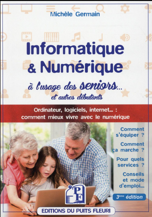 Emprunter Informatique et numérique à l'usage des seniors / Ordinateur, logiciels, internet.... Comment mieux livre