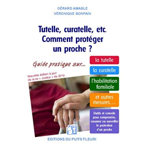 Emprunter Tutelle, curatelle, etc. Comment protéger un proche ? Guide juridique et pratique sur la tutelle, la livre