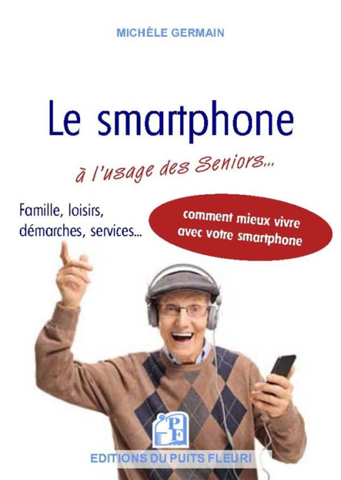 Emprunter Le smartphone à l'usage des séniors... Et autres débutants livre