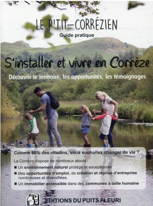Emprunter S'installer et vivre en Corrèze. Découvrir le territoire, les opportunités, les témoignages... livre
