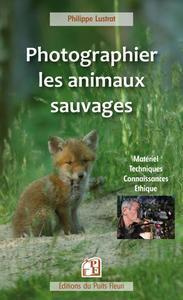 Emprunter Photographier les animaux sauvages. Matériel, Techniques, Connaissances, Ethique... livre