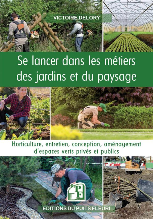 Emprunter Se lancer dans les métiers des jardins et du paysage. Horticulture, entretien, conception, aménageme livre