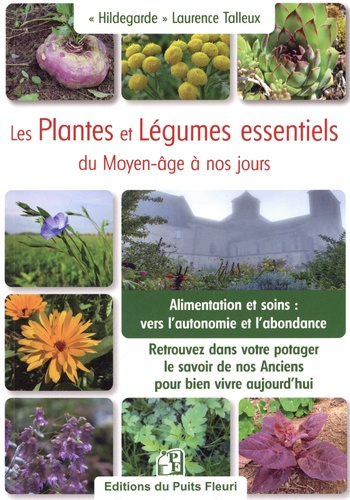Emprunter Les Plantes et Légumes essentiels du Moyen-âge à nos jours. Retrouvez dans votre potager le savoir d livre