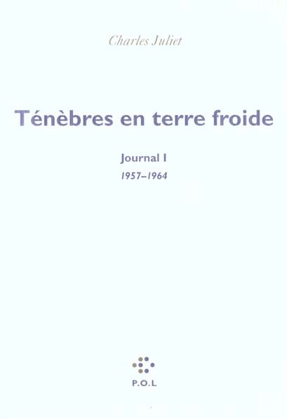 Emprunter Journal / Charles Juliet Tome 1 : Ténèbres en terre froide 1957-1964 livre