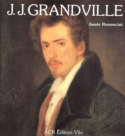 Emprunter La vie et l'oeuvre de J.J. Grandville livre