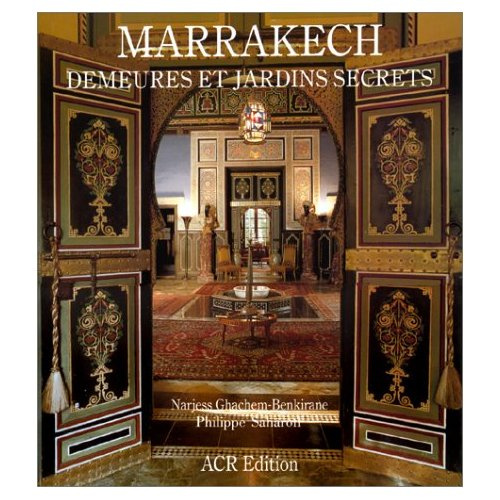 Emprunter Marrakech, demeures et jardins secrets livre