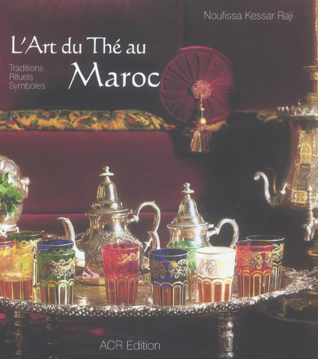 Emprunter L'art du thé au Maroc. Traditions, rituels, symboles livre