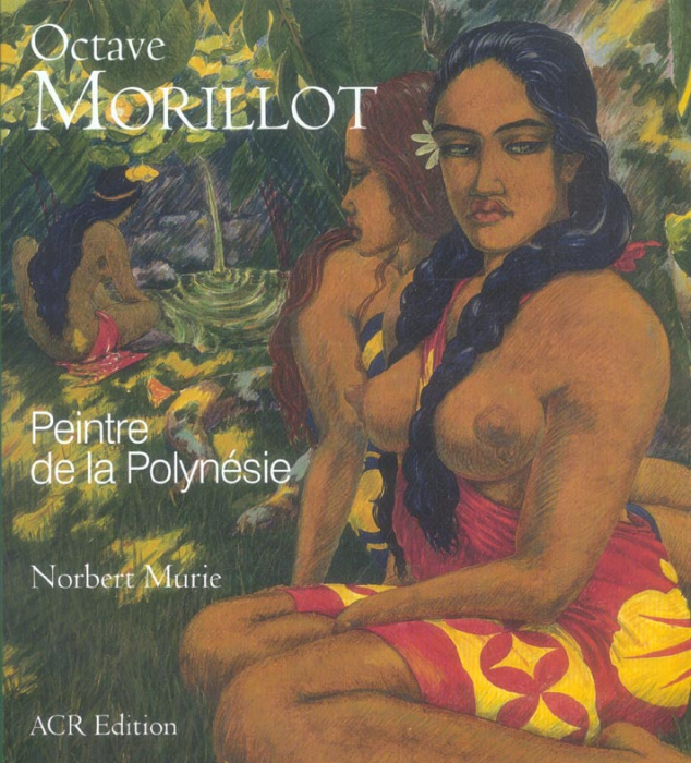 Emprunter Octave Morillot. Peintre de la Polynésie (1878-1931) livre