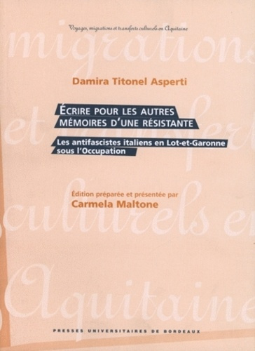 Emprunter Ecrire pour les autres, mémoires d'une résistante. Les antifascistes italiens en Lot-et-Garonne sous livre