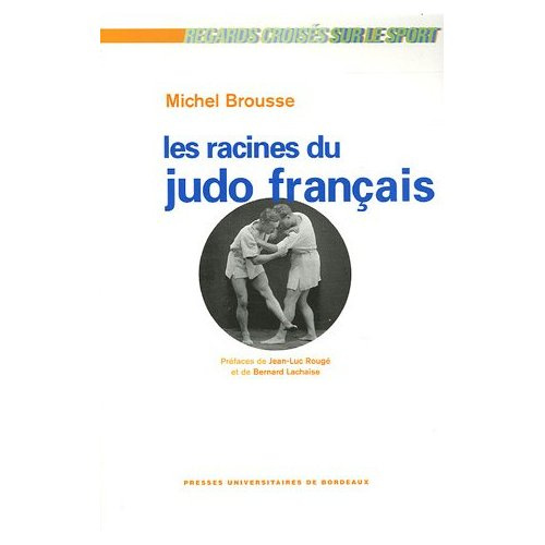Emprunter Les racines du judo français. Histoire d'une culture sportive livre