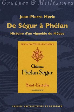Emprunter De Ségur à Phélan, histoire d'un vignoble du Médoc livre