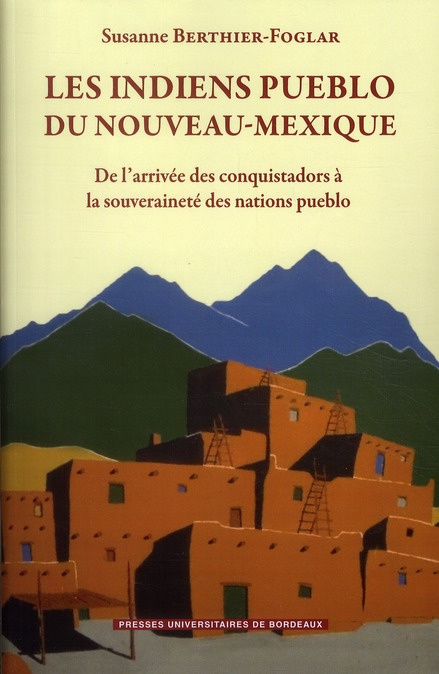 Emprunter Les Indiens Pueblo du Nouveau-Mexique. De l'arrivée des conquistadors à la souveraineté des Nations livre