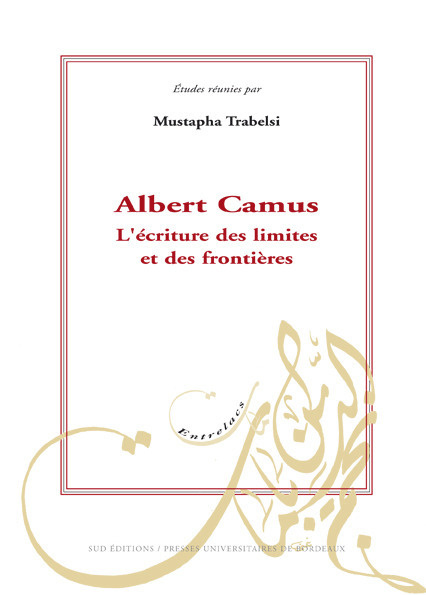 Emprunter Albert Camus. L'écriture des limites et des frontières livre