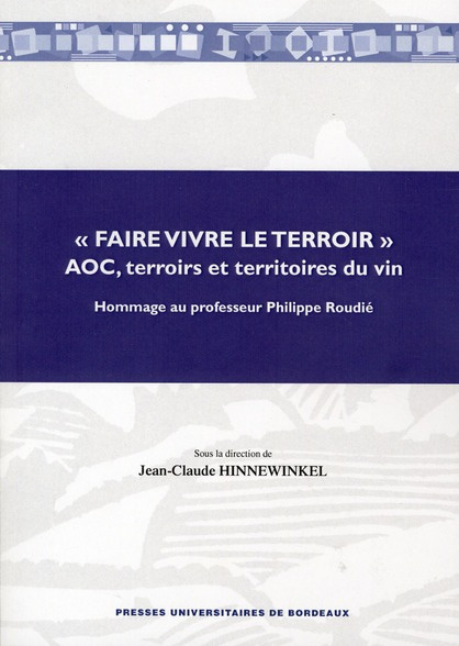 Emprunter Faire vivre le terroir: AOC, terroirs et territoires du vin. Hommage au professeur Philippe Roud livre