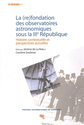 Emprunter La (re)fondation des observatoires astronomiques sous la IIIe République. Histoire contextuelle et p livre
