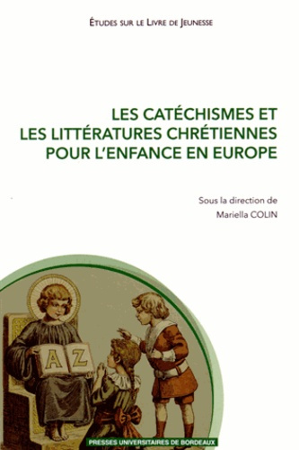 Emprunter Les catéchismes et les littératures chrétiennes pour l'enfance en Europe (XVIe-XXIe siècle) livre