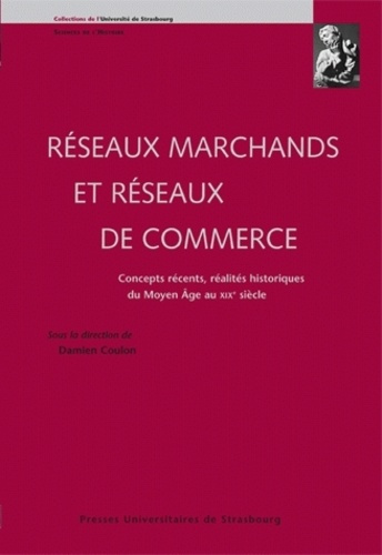 Emprunter Réseaux marchands et réseaux de commerce. Concepts récents, réalités historiques du Moyen Age au XIX livre