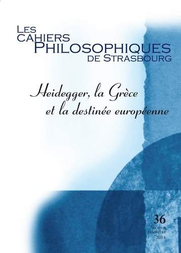 Emprunter CAHIERS DE STRASBOURG, N. 36 HEIDEGGER, LA GRECE ET LA DESTINEE EUROPEENNE livre