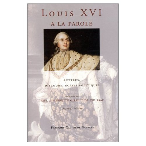 Emprunter Louis XVI a la parole. Autoportrait du roi très chrétien, lettres, discours, écrits politiques livre