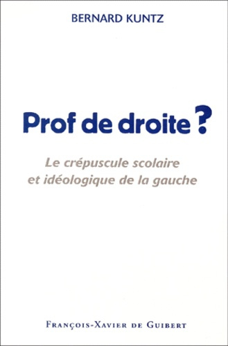Emprunter Prof de droite ? Le crépuscule scolaire et idéologique de la gauche livre