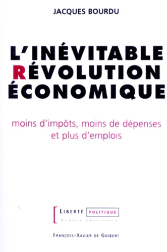 Emprunter L'INEVITABLE REVOLUTION ECONOMIQUE - MOINS D'IMPOTS, MOINS DE DEPENSES ET PLUS D'EMPLOIS livre