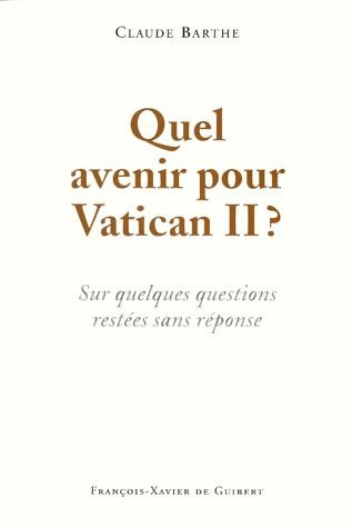 Emprunter QUEL AVENIR POUR VATICAN II ? Sur quelques questions restées sans réponse livre