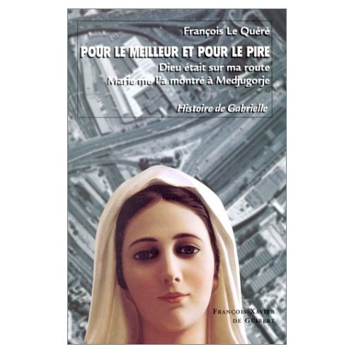 Emprunter POUR LE MEILLEUR ET POUR LE PIRE. Dieu était sur ma route, Marie me l'a montré à Medjugorje, Histoir livre