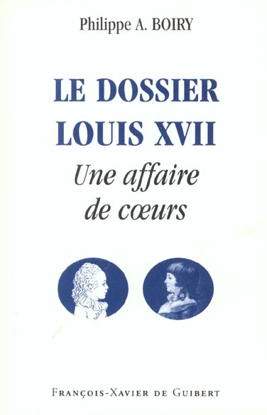 Emprunter Le dossier Louis XVII. Une affaire de coeurs livre