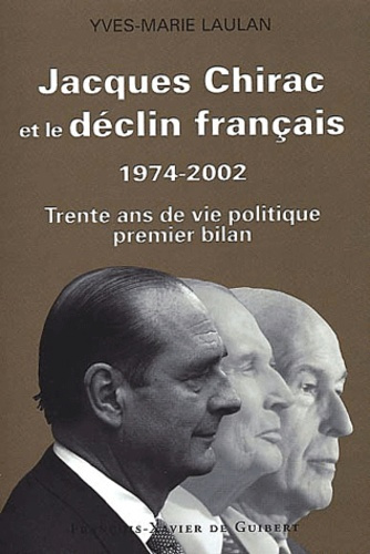 Emprunter Jacques Chirac et le déclin français 1974-2002. Trente ans de vie politique, premier bilan livre