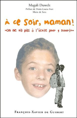 Emprunter A ce soir, maman !... On ne va pas à l'école pour y mourir livre