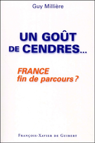 Emprunter UN GOUT DE CENDRES... - FRANCE FIN DE PARCOURS ? livre