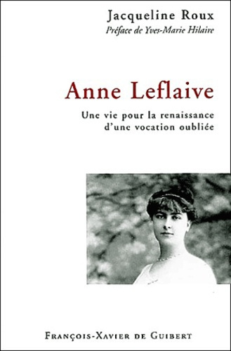 Emprunter Anne Leflaive. Une vie pour la renaissance d'une vocation oubliée livre