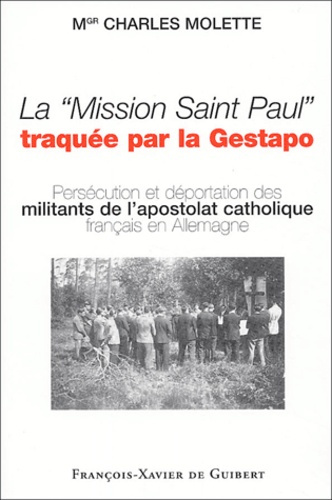 Emprunter La Mission Saint Paul traquée par la Gestapo. Embarqués dans la Grosse Sache et morts en déportation livre